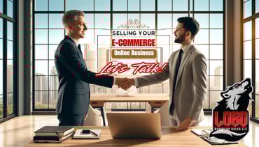 Thinking About Selling Your E-Commerce Business? Here’s Why www.LoboBusinessSales.com Should Be Your First Call