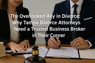 The Overlooked Ally in Divorce: Why Tampa Divorce Attorneys Need a Trusted Business Broker in Their Corner