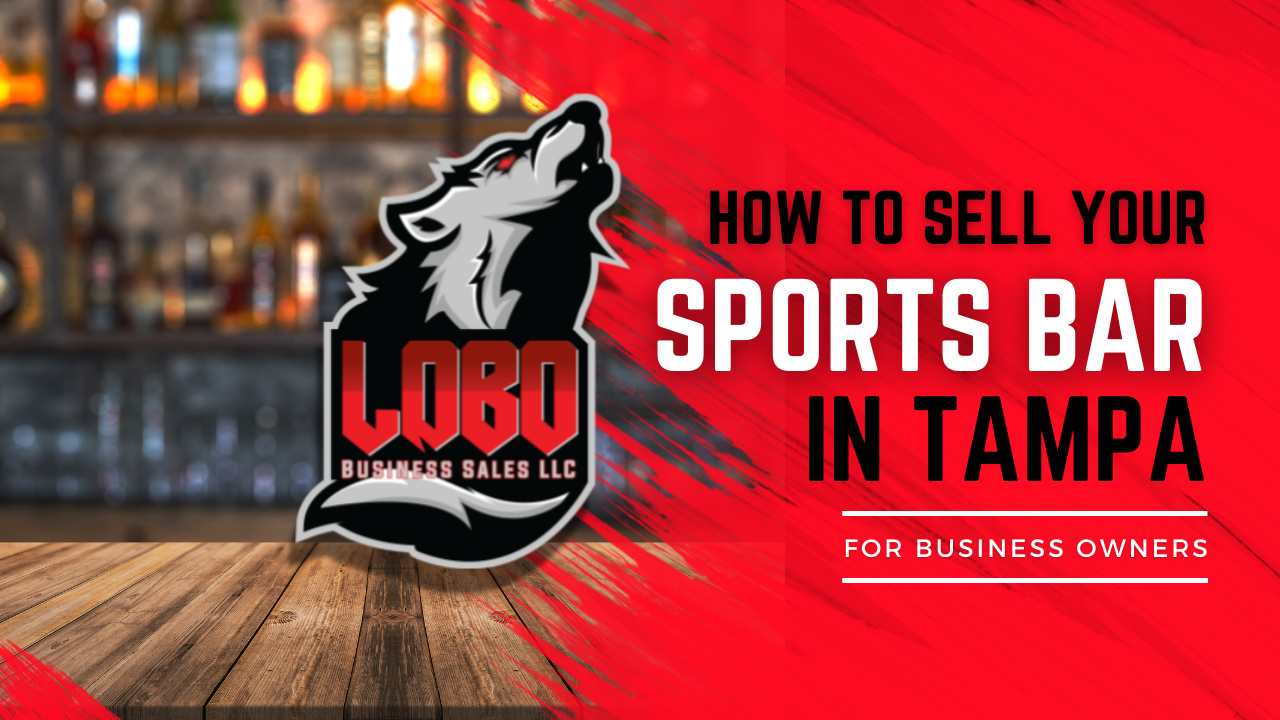How to Sell Your Sports Bar Business in Tampa Lobo Business Sales LLC Your Business Broker to Sell Your Business in Tampa LoboBusinessSales.com