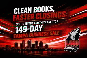 Clean Books, Faster Closings: SDE vs. EBITDA and the Secret to a 149-Day Tampa Business Sale