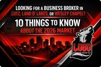 Looking for a Business Broker in Lutz, Land O' Lakes, or Wesley Chapel? 10 Things to Know About the 2026 Market