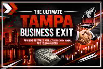 The Ultimate Tampa Business Exit: Avoiding Mistakes, Attracting Premium Buyers, and Selling Quietly
